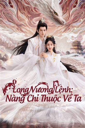 Long Vương Lệnh Nàng Chỉ Thuộc Về Ta