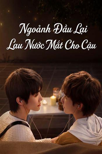 Ngoảnh Đầu Lại Lau Nước Mắt Cho Cậu